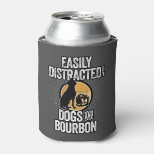 Easily Distracted by Dogs and Bourbon Can Cooler