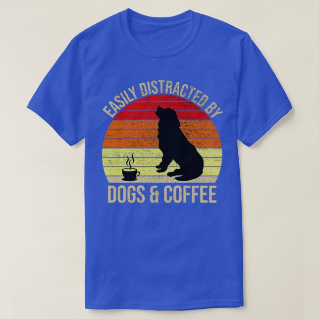 Easily Distracted By Dogs And Coffee T-Shirt (Design Front)