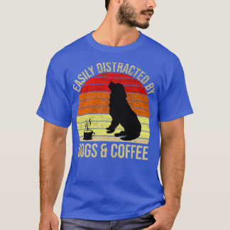 Easily Distracted By Dogs And Coffee T-Shirt