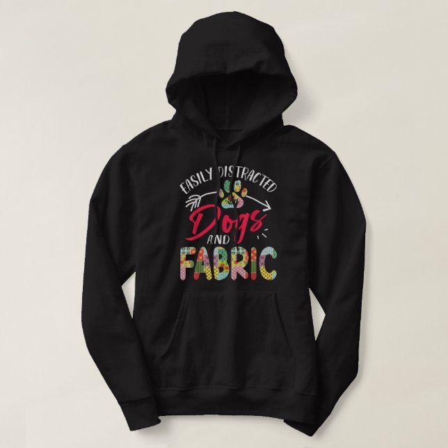 Easily Distracted By Dogs And Fabric - Quilting Hoodie (Design Front)