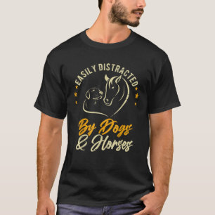 Easily Distracted By Dogs And Horses Dog Mom Horse T-Shirt