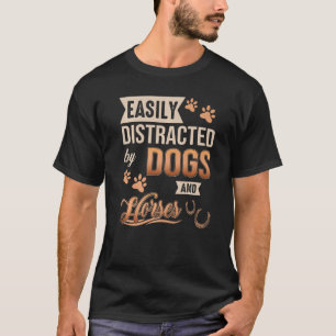 Easily Distracted by Dogs And Horses Funny Dogs An T-Shirt