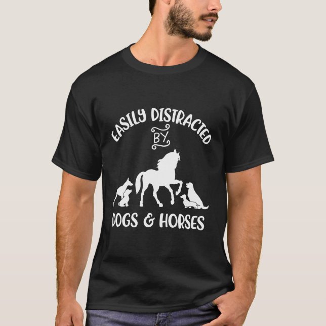 Easily Distracted By Dogs And Horses Horse T-Shirt (Front)