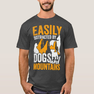 Easily Distracted By Dogs And Mountains T-Shirt