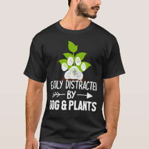 Easily Distracted By Dogs and Plant Gardening T-Shirt