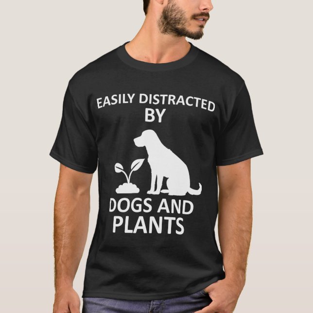 Easily Distracted by Dogs and Plants T-Shirt (Front)