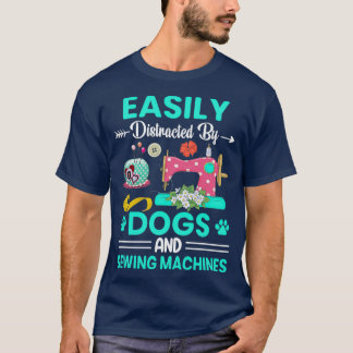 Easily Distracted by Dogs and Sewing Machines Quil T-Shirt