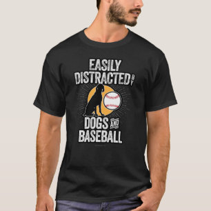 Easily Distracted by Dogs & Baseball T-Shirt