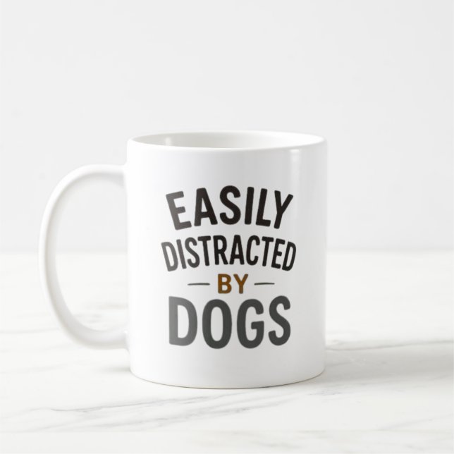 Easily Distracted By Dogs Bold Typography Design Coffee Mug (Left)