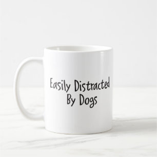 Easily distracted by dogs coffee mug