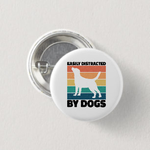 Easily Distracted By Dogs Dog Birthday Memes Funny 1 Inch Round Button