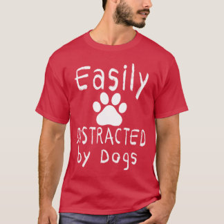 easily distracted by dogs Dogs Lover shirt Dog Mom