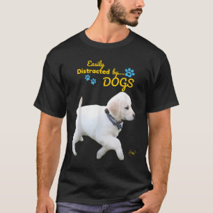 Easily Distracted By Dogs Fun Cheerful - Men Women T-Shirt