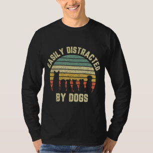 Easily Distracted By Dogs Funny Dog Dog Lover T T-Shirt