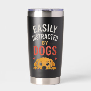 Easily Distracted By Dogs Funny Dog Lover Design Insulated Tumbler