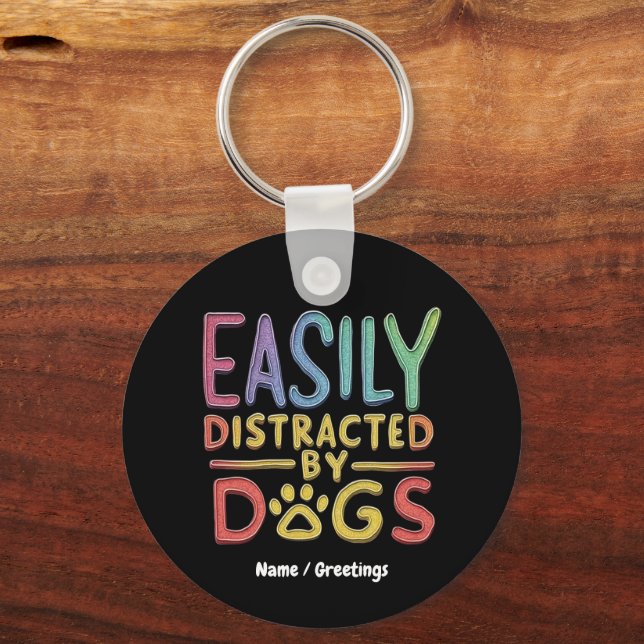 Easily Distracted by Dogs Funny Graphic Design  Keychain (Front)