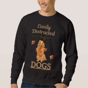 Easily Distracted By Dogs Golden Retriever Sweatshirt