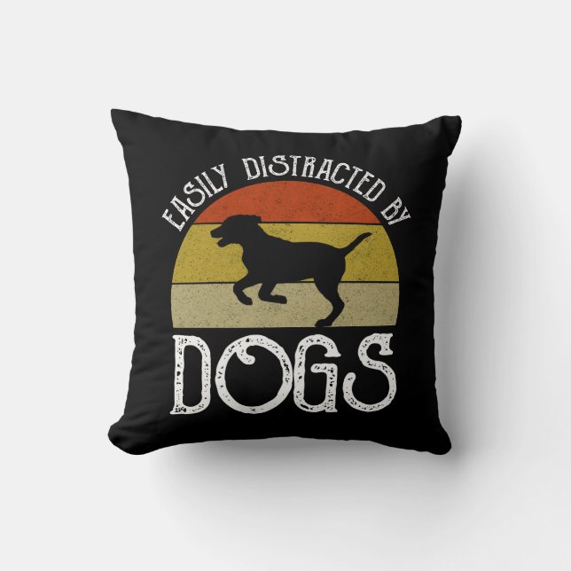 Easily Distracted By Dogs Throw Pillow (Front)