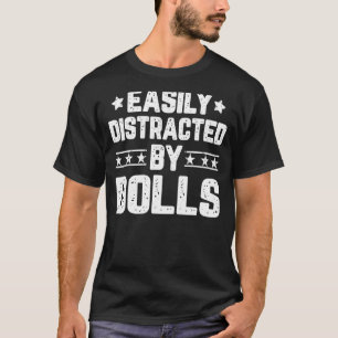 Easily Distracted By Doll Making Doll Maker 1 T-Shirt