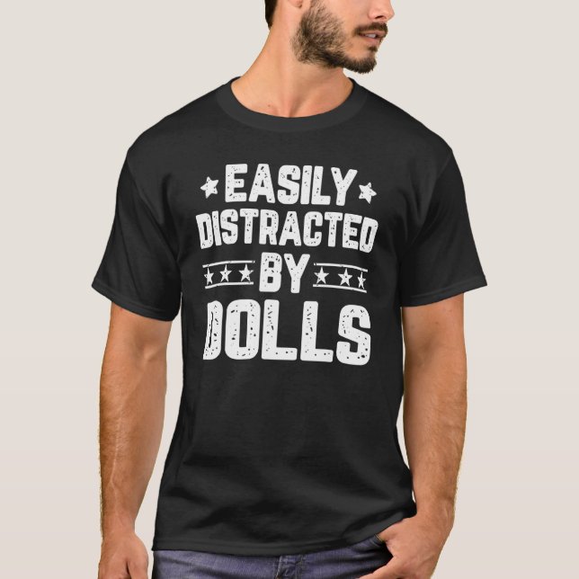 Easily Distracted By Doll Making  Doll Maker 1 T-Shirt (Front)
