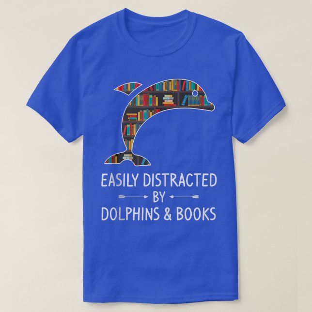 Easily Distracted By Dolphins & Books Lover Gift B T-Shirt (Design Front)