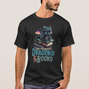 easily distracted by Dragon and Books for Book Lov T-Shirt