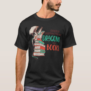 Easily Distracted By Dragons And Books T-Shirt