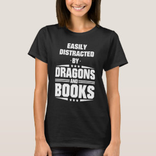Easily Distracted By Dragons And Books T-Shirt