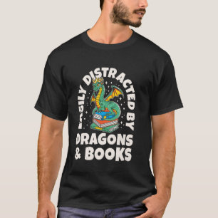 Easily Distracted By Dragons & Books Dragon Lover T-Shirt