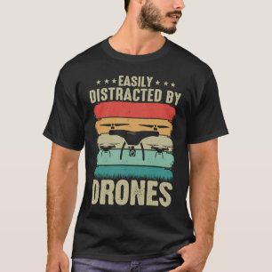 Easily Distracted by Drones Drone Pilot Enthusias T-Shirt