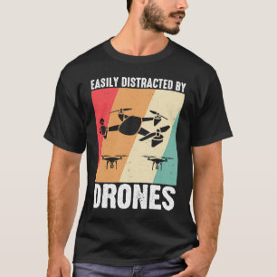 Easily Distracted by Drones Drone Pilot Enthusias T-Shirt