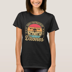 Easily Distracted by Drones Drone Pilot Enthusias T-Shirt