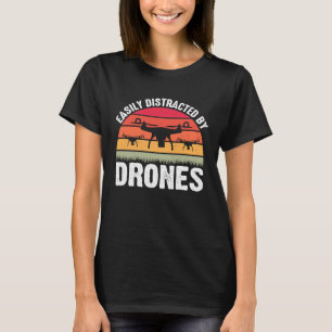 Easily Distracted by Drones Drone Pilot Enthusias T-Shirt