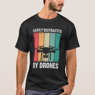 Easily Distracted by Drones Drone Pilot Enthusiast T-Shirt