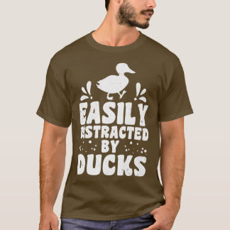 Easily distracted by ducks duck farmer duck lovers T-Shirt