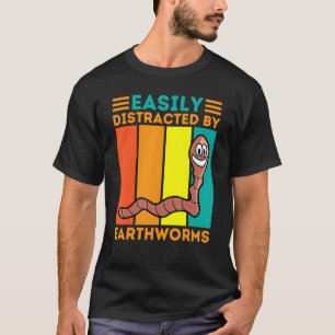 Easily Distracted By Earthworms Invertebrate Anima T-Shirt