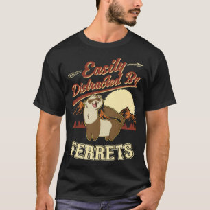 Easily distracted by Ferrets 1 T-Shirt