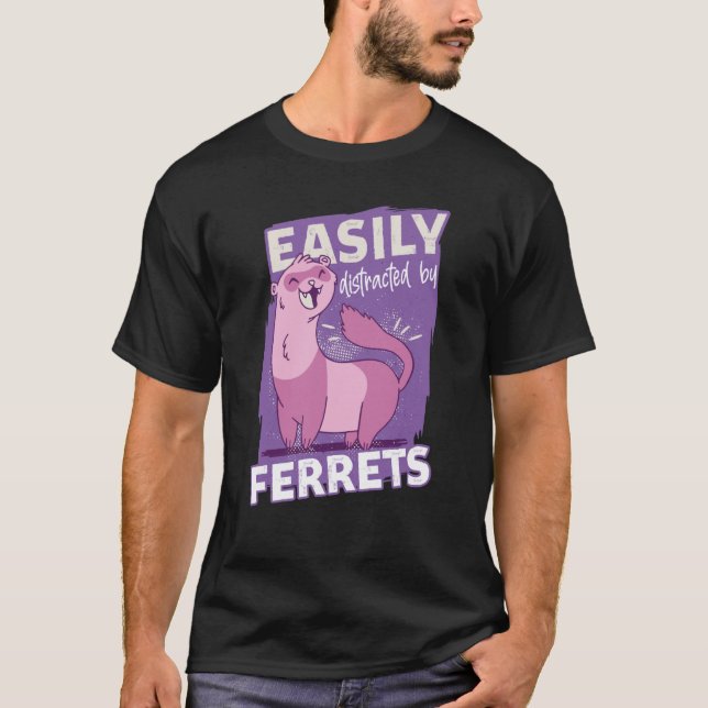 Easily Distracted By Ferrets Animal Ferret T-Shirt (Front)