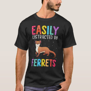 Easily Distracted By Ferrets Ferret T-Shirt