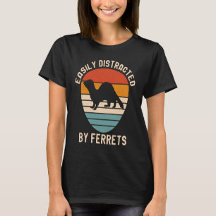 Easily Distracted by Ferrets for Ferret and Owner T-Shirt