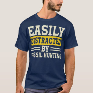 Easily Distracted By Fossil Hunting T shirt For Wo