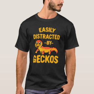 Easily Distracted By Geckos Geckoes Design T-Shirt