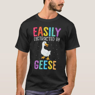 Easily Distracted By Geese  Geese T-Shirt