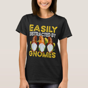 Easily Distracted by Gnomes Sunflower Gardening Gn T-Shirt
