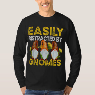 Easily Distracted by Gnomes Sunflower Gardening Gn T-Shirt