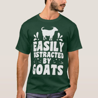 Easily distracted by goats goat farmer goat lovers T-Shirt