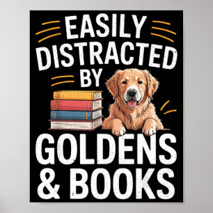 Easily Distracted By Goldens & Books - Golden Poster