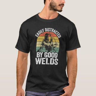 Easily Distracted By Good Welds Metal Worker Vinta T-Shirt