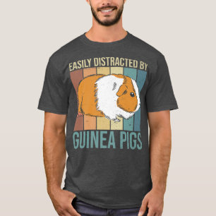 Easily distracted by guinea pigs Design for a Guin T-Shirt