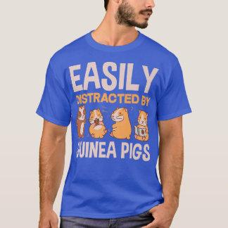 Easily Distracted By Guinea Pigs Funny Guinea Pig  T-Shirt